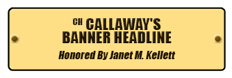 CH CALLAWAY'S BANNER HEADLINE